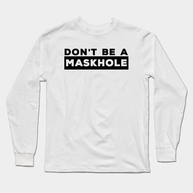 Don't Be a Maskhole Typographic Long Sleeve T-Shirt by Jarecrow 